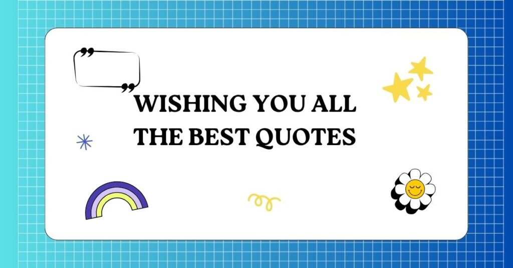 Wishing You All the Best Quotes